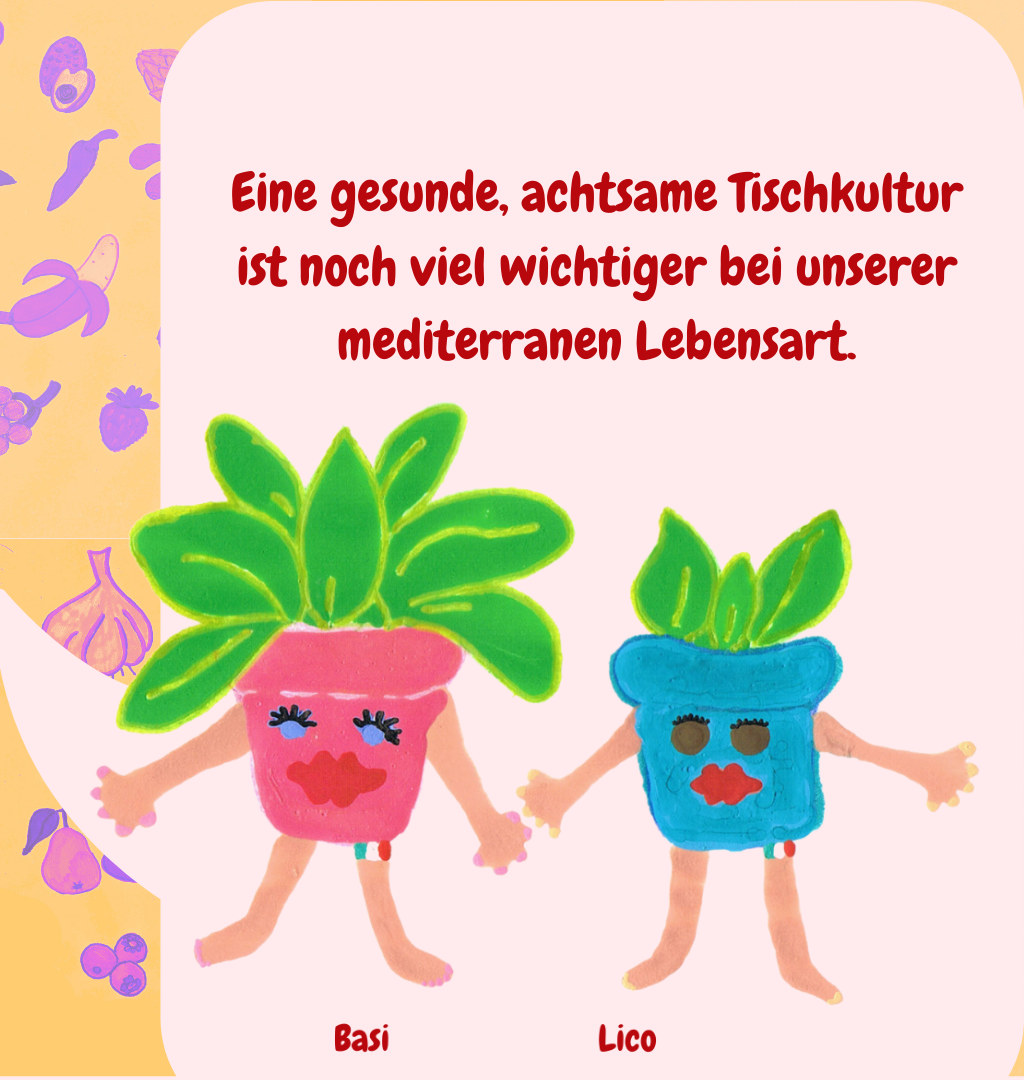 Eine gesunde, achtsame Tischkultur ist noch viel wichtiger bei unserer mediterranen Lebensart.

