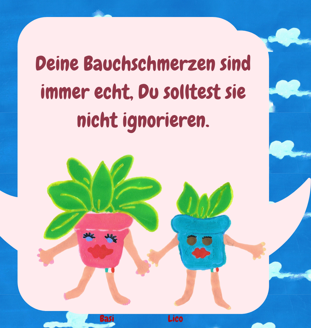 Deine Bauchschmerzen sind immer echt, Du solltest sie nicht ignorieren.
