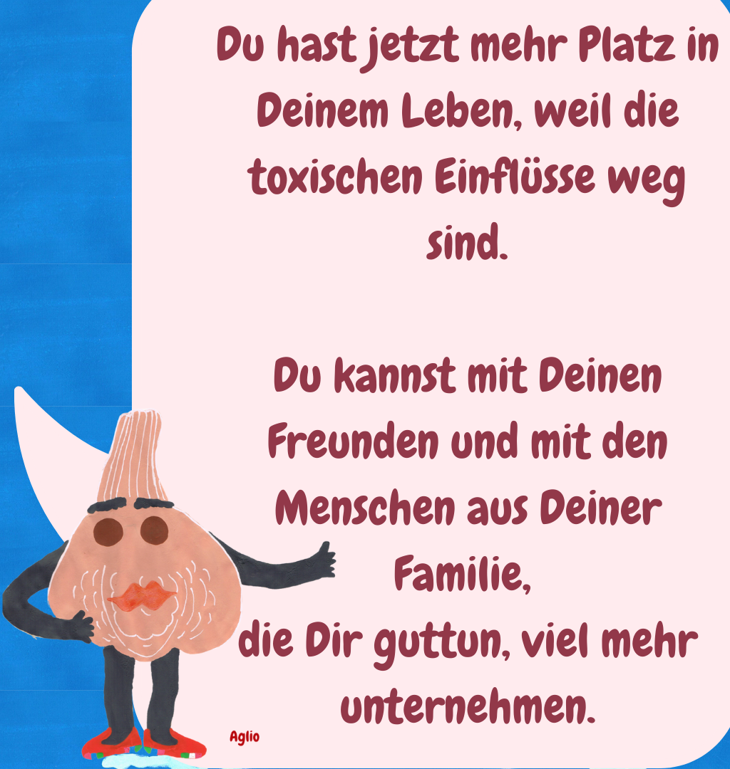 Du hast jetzt mehr Platz in Deinem Leben, weil die toxischen Einflüsse weg sind.
Du kannst mit Deinen Freunden und mit den Menschen aus Deiner Familie, 
die Dir guttun, viel mehr unternehmen.
