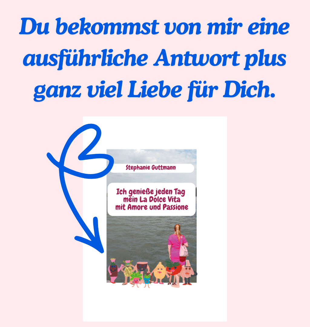 Du bekommst von mir eine ausführliche Antwort plus ganz viel Liebe für Dich.