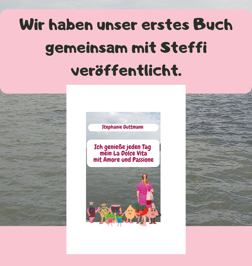 Wir haben unser erstes Buch gemeinsam mit Steffi veröffentlicht.
