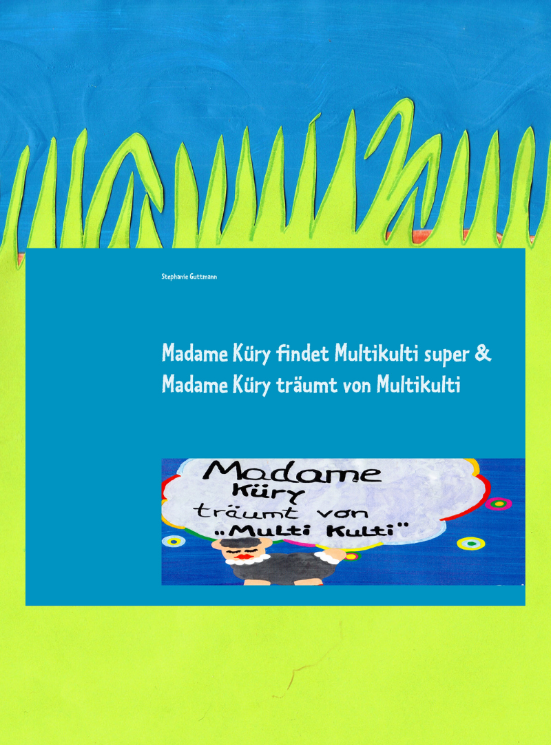 Madame Küry findet Multikulti super & Madame Küry träumt von Multikulti