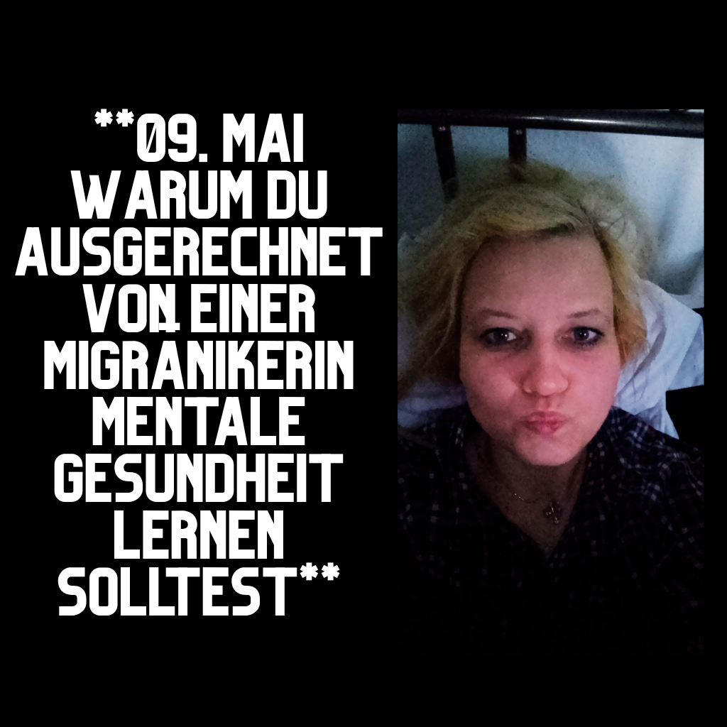 Warum Du ausgerechnet von einer Migränikerin mentale Gesundheit lernen solltest