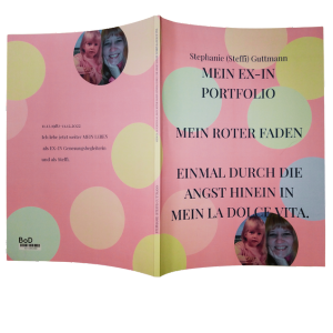 Mein EX-IN Portolio-Steffi.
Mein roter Faden.
Einmal durch die Angst hinein in mein La Dolce Vita.