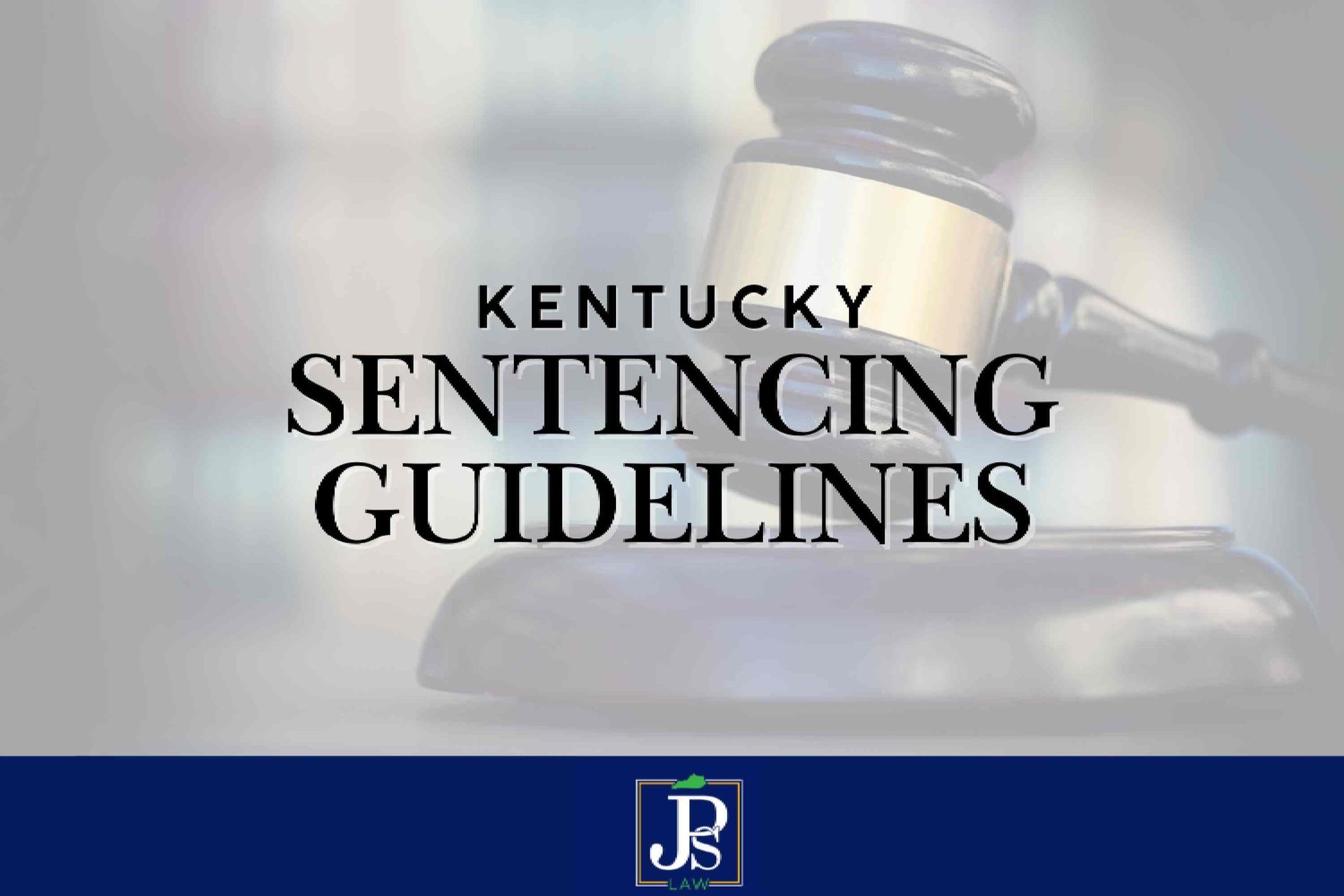 A gavel with text that reads “Sentencing Guidelines” near Lexington, Kentucky (KY)