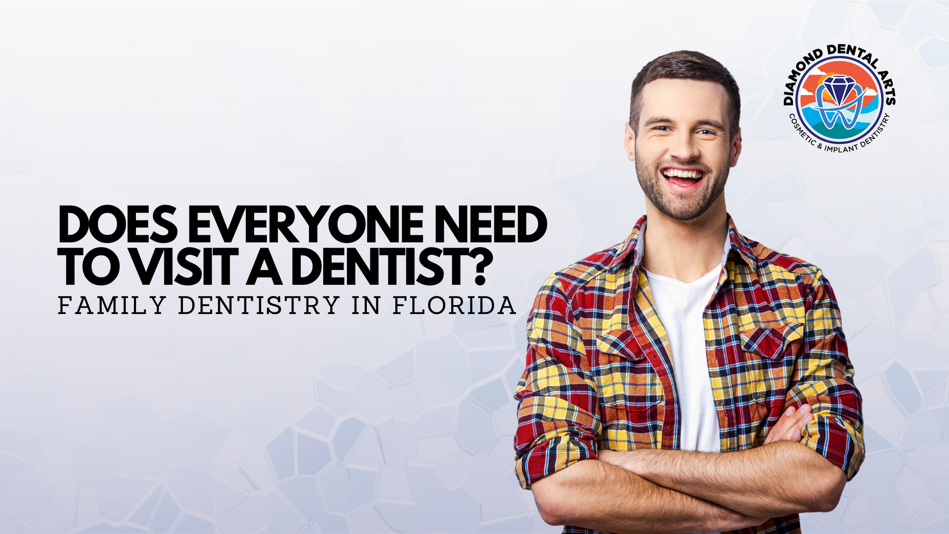 Does everyone need to visit a dentist ? family dentistry in florida