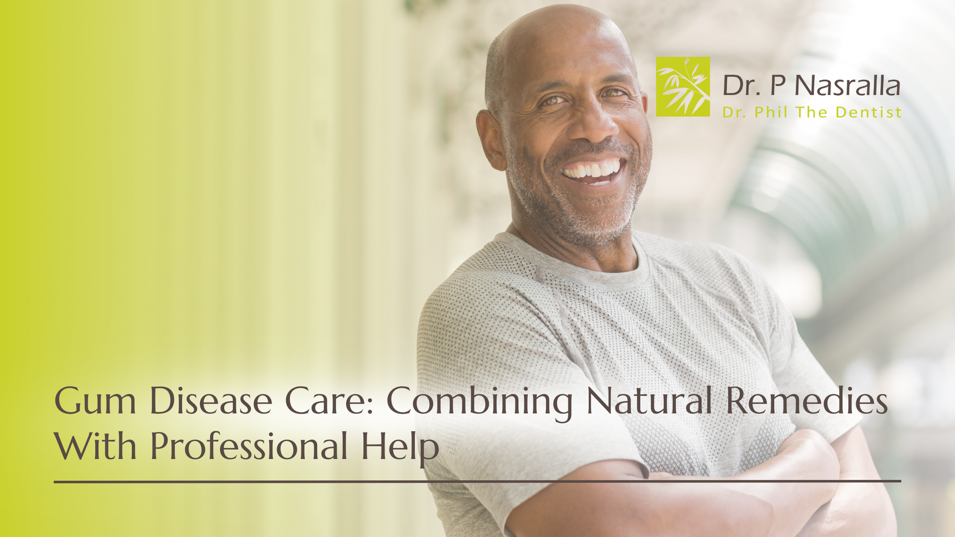 Smiling Black man, arms crossed, advertising gum disease care by Dr. P Nasralla.