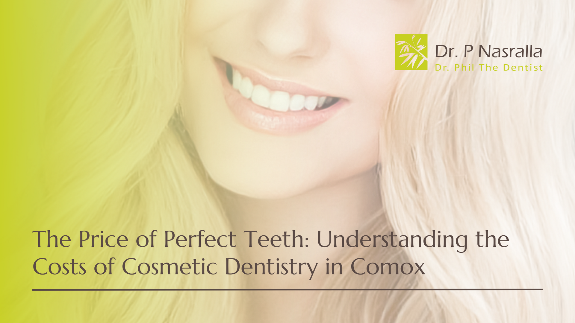 The price of perfect teeth : understanding the costs of cosmetic dentistry in comox