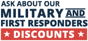 A sign that says `` ask about our military and first responders discounts ''.