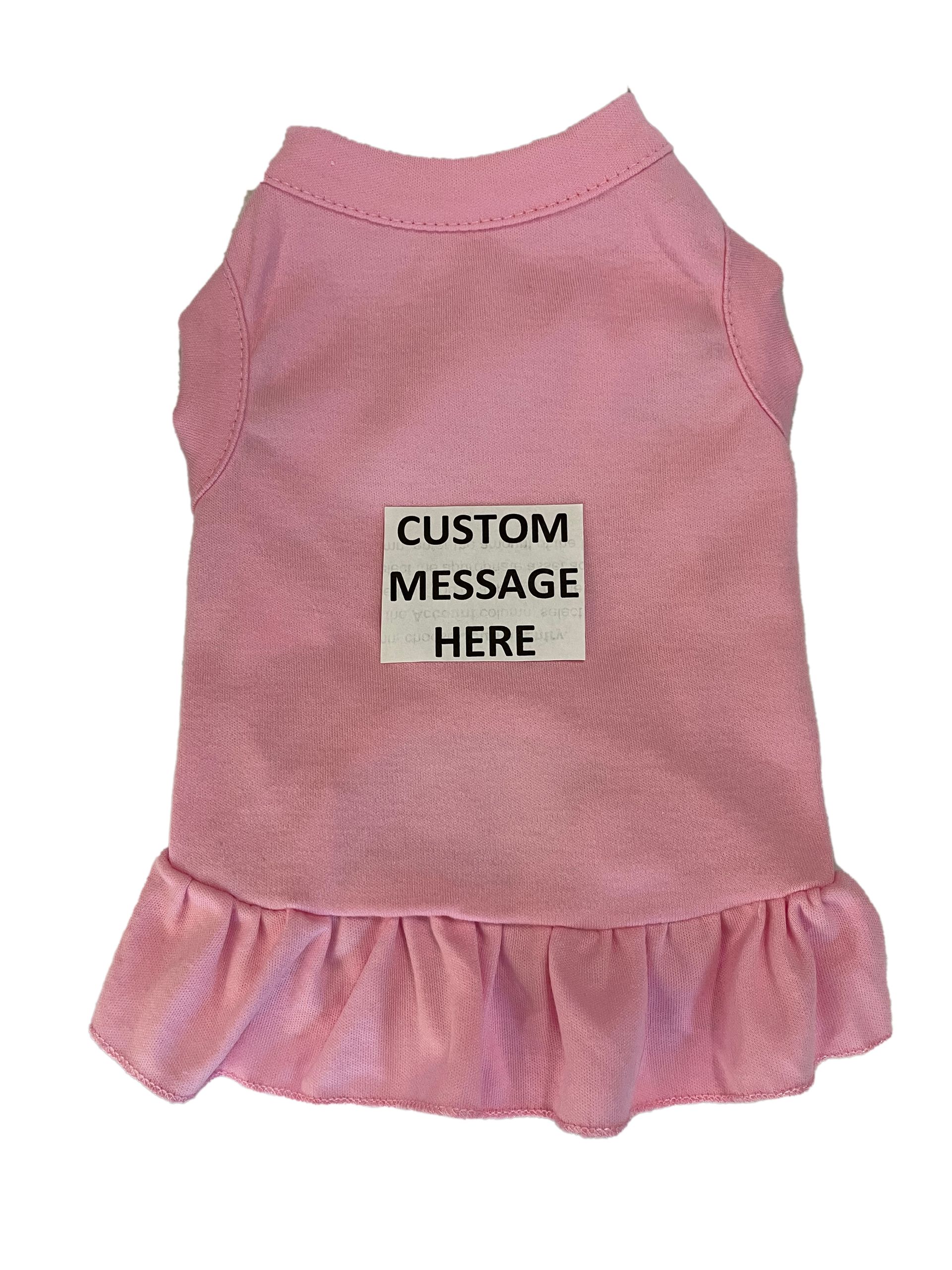 Pet Dress or T-Shirt with custom message embroidered.