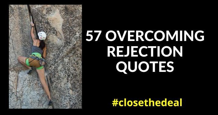 57 Overcoming Rejection Quotes -  (overcome being told “no” - Close The Deal .com