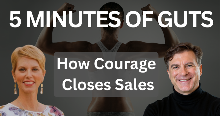 picture with a man and woman and text that said 5 minutes of guts , how courage closes sales