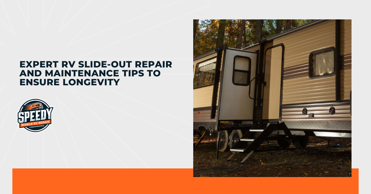 Expert RV Slide-Out Repair and Maintenance Tips to Ensure Longevity