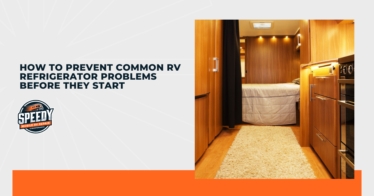 How to Prevent Common RV Refrigerator Problems Before They Start