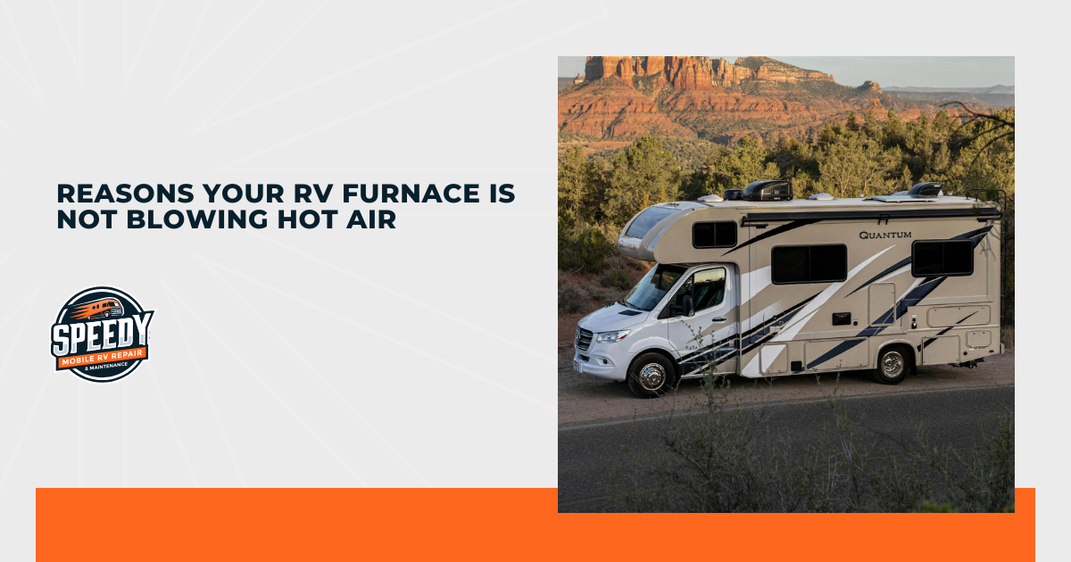 Reasons Your RV Furnace Is Not Blowing Hot Air