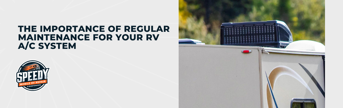 The Importance of Regular Maintenance for Your RV A/C System