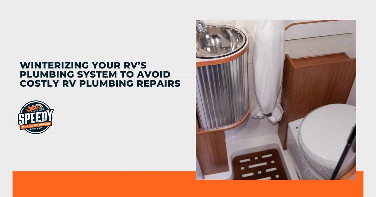 Winterizing Your RV’s Plumbing System to Avoid Costly RV Plumbing Repairs