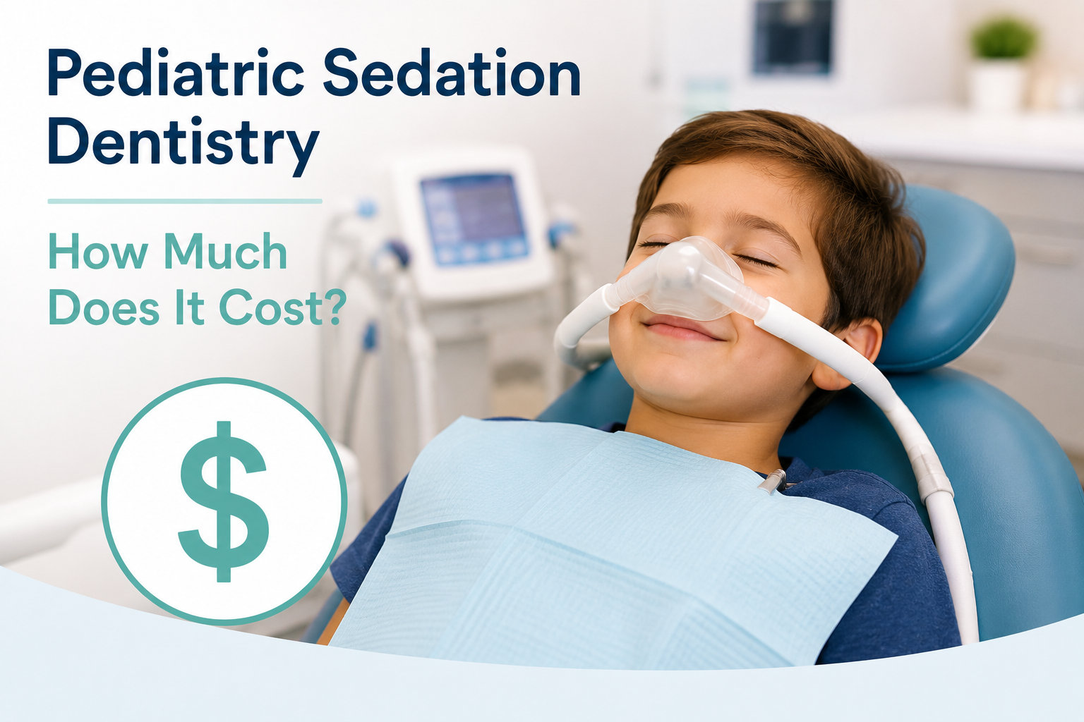 Child in dental chair with mask; text reads “Pediatric Sedation Dentistry” and “How Much Does It Cost?”