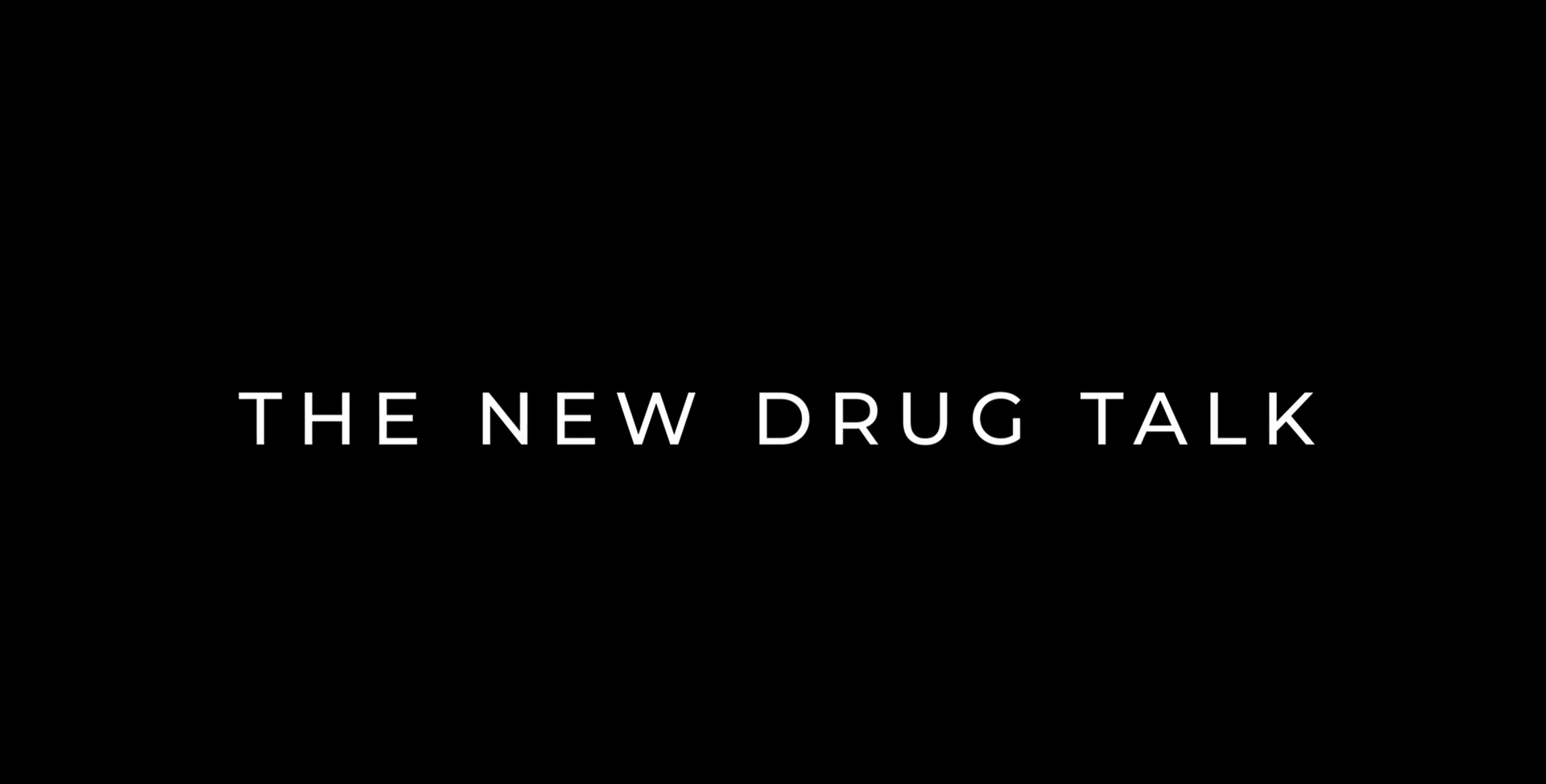 The new drug talk.