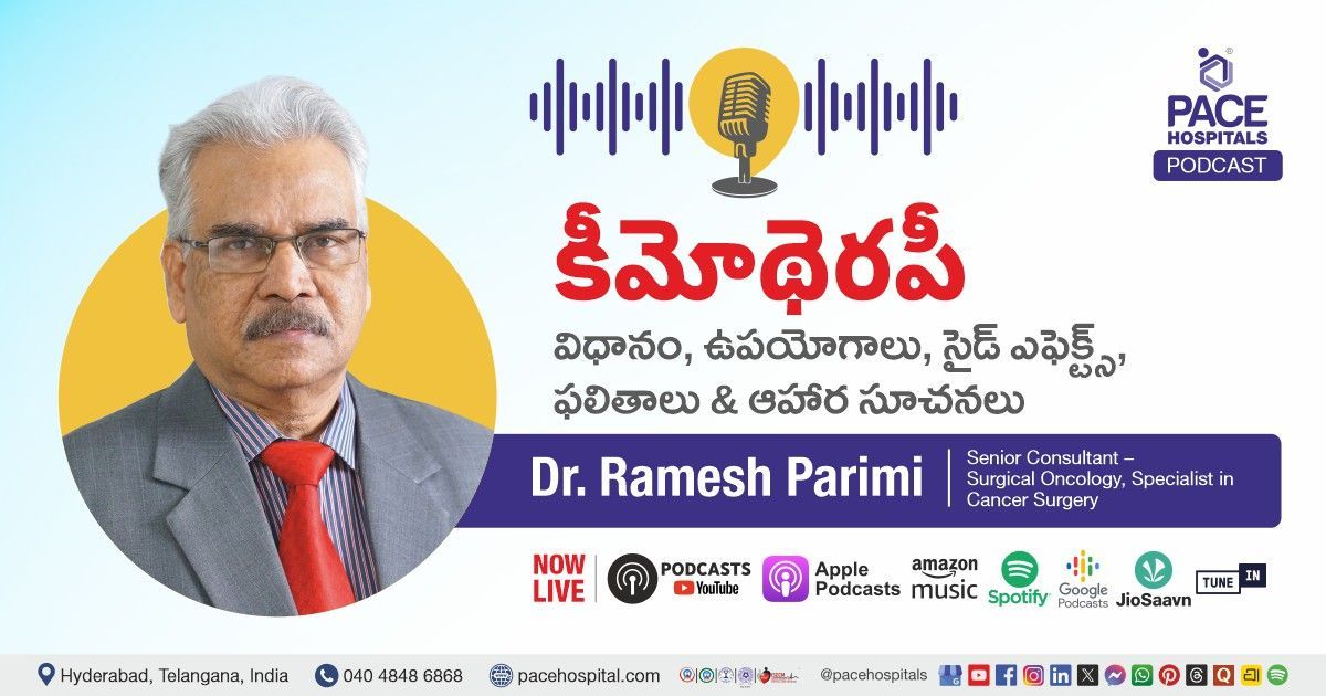 Telugu Podcast on chemotherapy  by Dr. Ramesh Parimi from PACE Hospitals