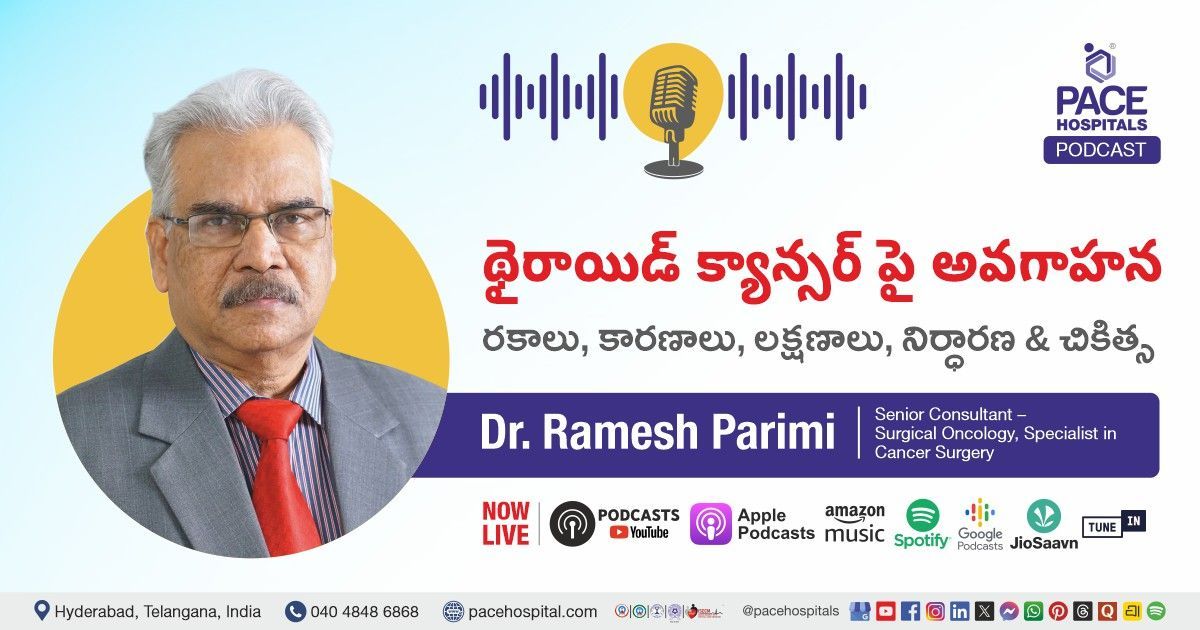 Thyroid Cancer Telugu Podcast by Dr. Ramesh Parimi from PACE Hospitals