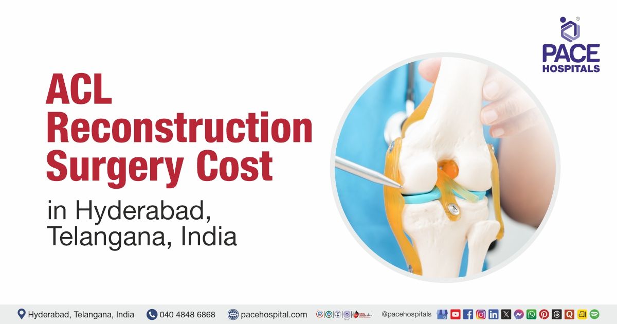 cost of ACL reconstruction surgery at PACE Hospitals in Hyderabad, India. ACL surgery cost estimate