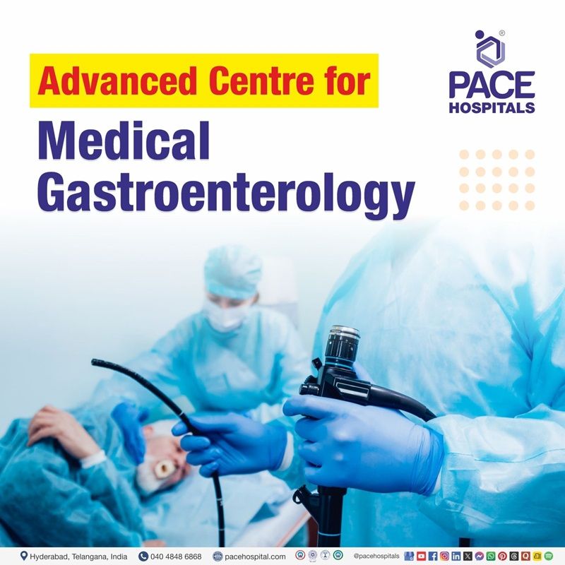 Best Medical Gastroenterology hospital in Hyderabad, India | Gastroenterology care and treatment at PACE Hospitals Hyderabad