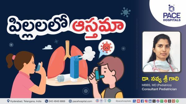 Asthma in Kids Symptoms & Treatment Explained in Telugu by Dr. Navya Sri Gali from PACE Hospitals