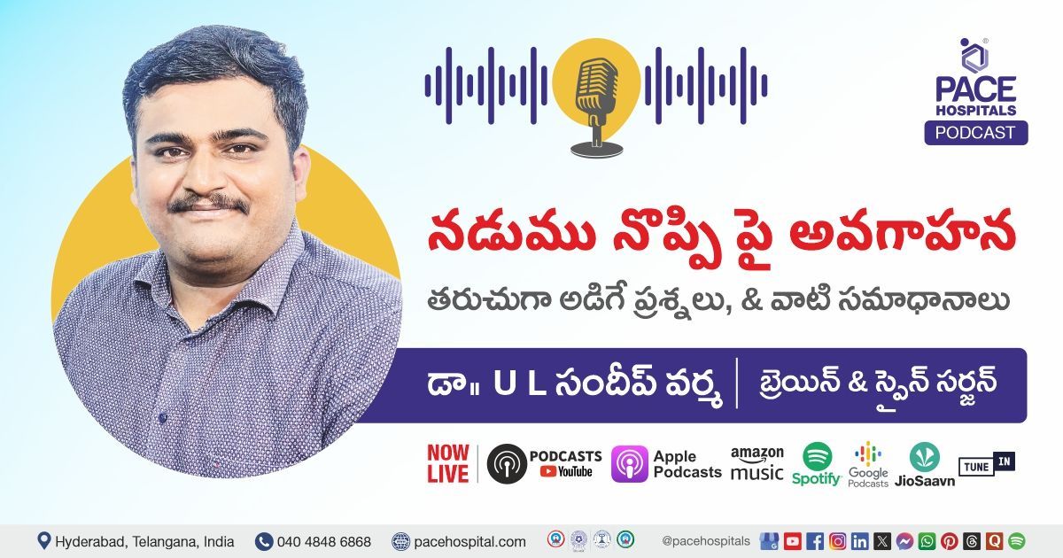 Back Pain Podcast Causes, Symptoms, Treatment Explained by Dr U L Sandeep Varma from PACE Hospitals.