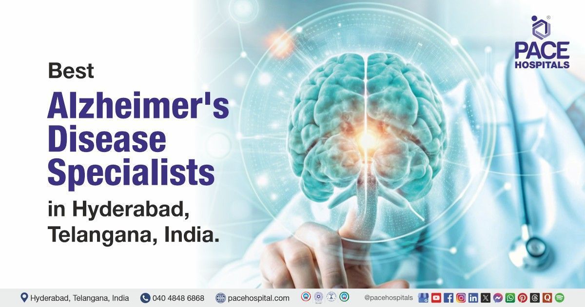 Alzheimer’s Disease doctors & Specialist in Hyderabad at PACE Hospitals