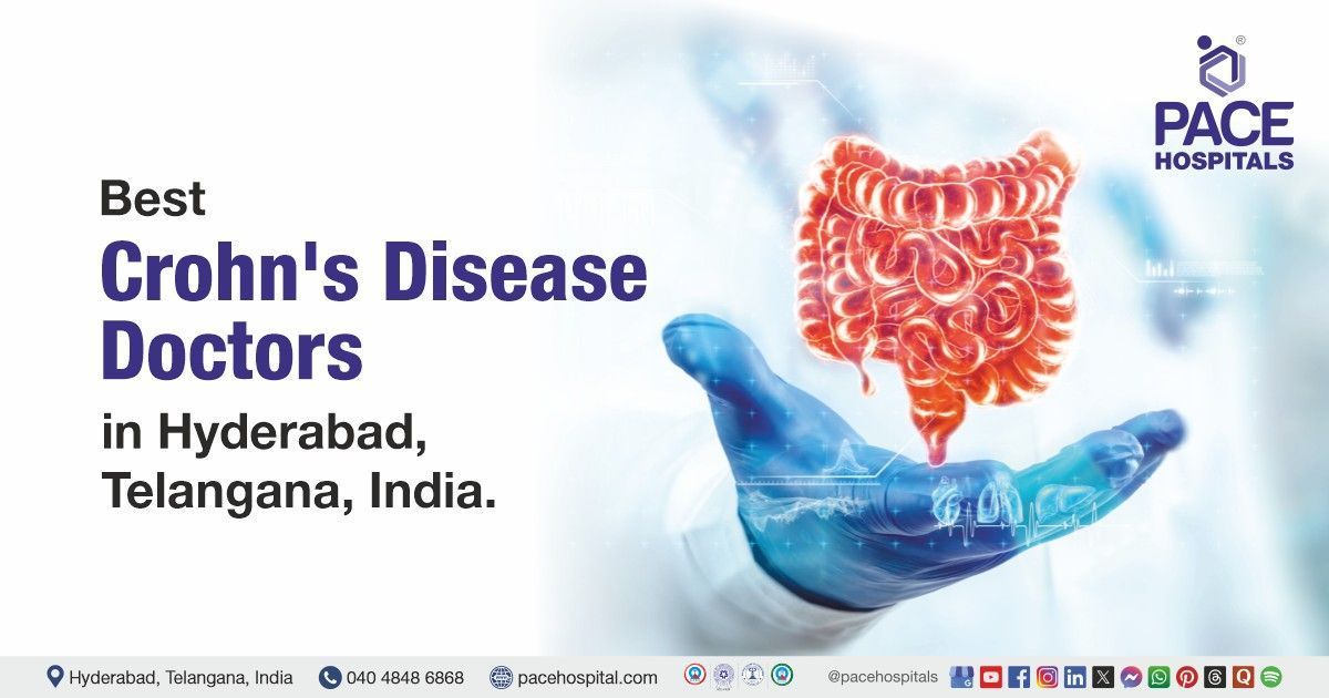 Crohn's disease doctors & Specialists at PACE Hospitals, Hyderabad, India