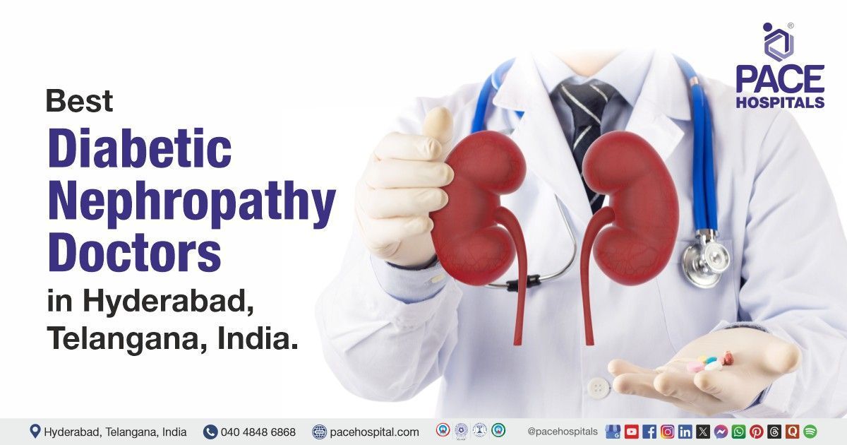 Diabetic nephropathy doctors & Specialists at PACE Hospitals, Hyderabad, India