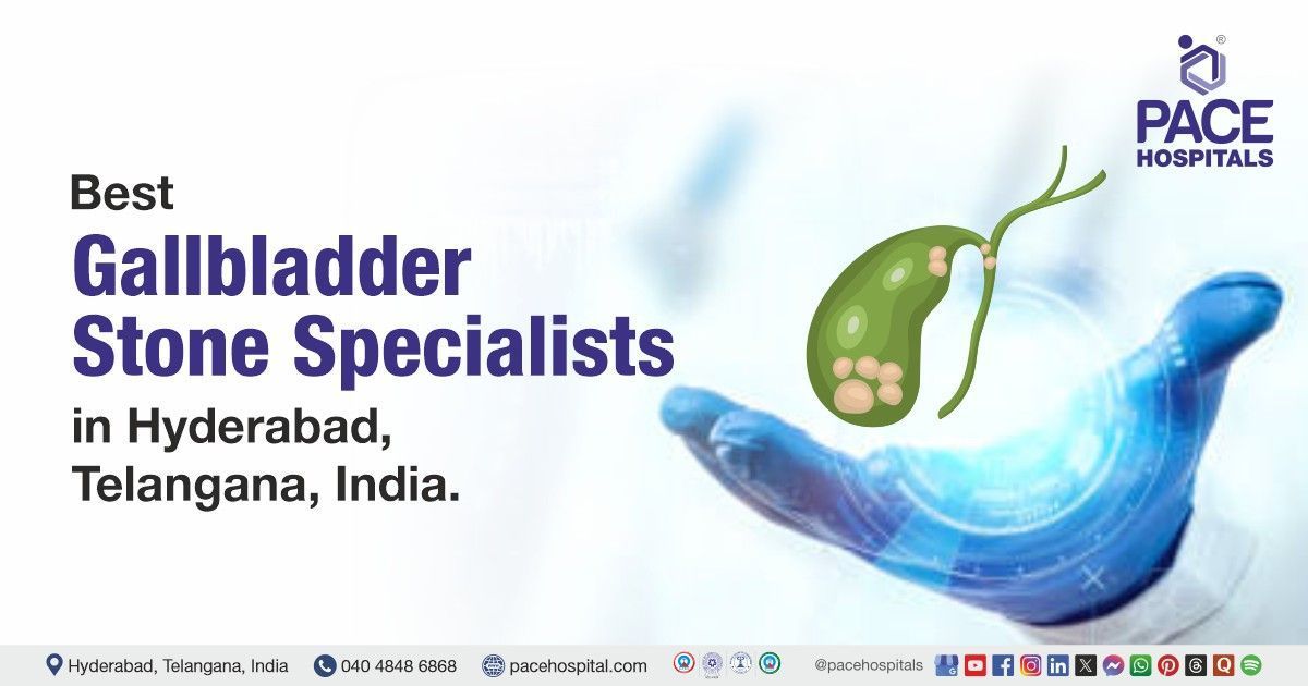 Gallbladder stones specialist & gallstone doctors at PACE Hospitals, Hyderabad