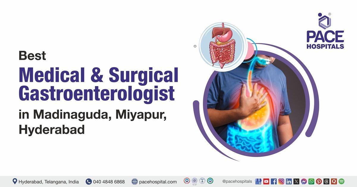 Best Gastroenterologist in Madinaguda, Miyapur, Hyderabad