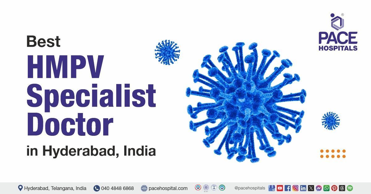 HMPV specialist doctor in Hyderabad | online doctor consultation for hMPV | HMPV doctor near me