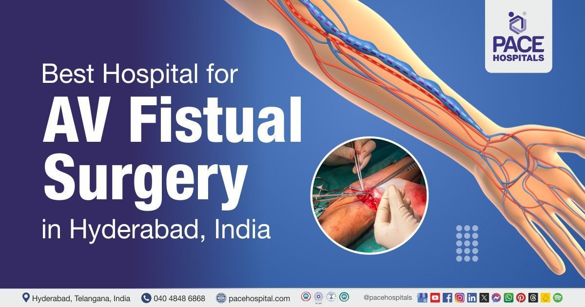 Fistula Treatment Cost In Hyderabad Best AV Fistula Surgery in Hyderabad for Dialysis | Types & Cost