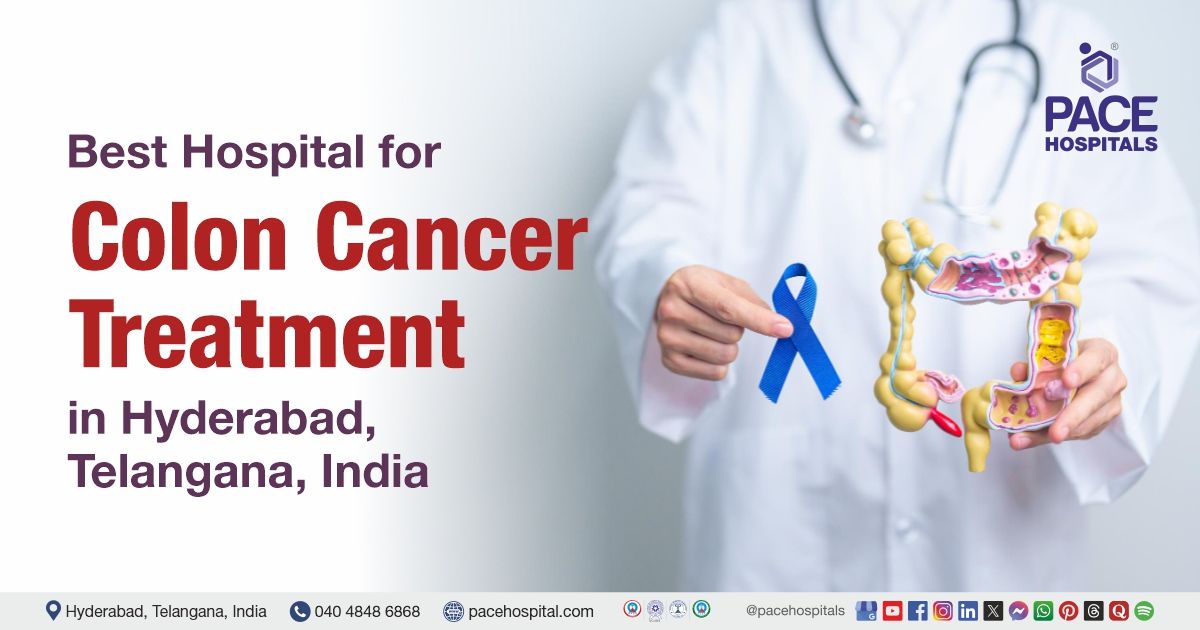 Best Colon Cancer Treatment Hospital in Hyderabad, India