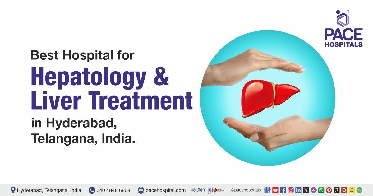 Best Hospital for Liver Treatment and Hepatology Care Hyderabad