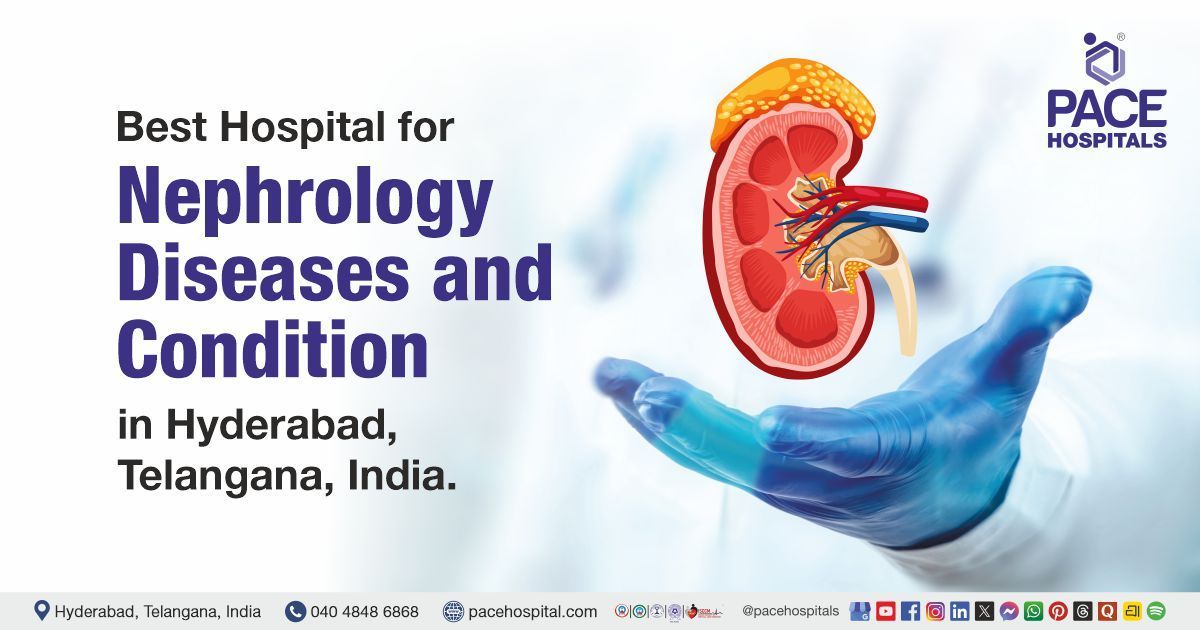 Best Hospital for Nephrology Diseases and Conditions in Hyderabad