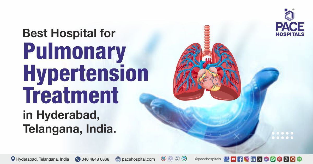 Best Hospital for Pulmonary Hypertension Treatment in Hyderabad