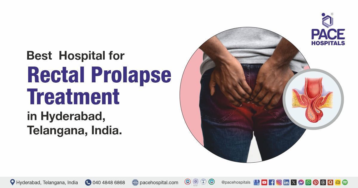 Rectal Prolapse Treatment In Hyderabad Surgery Cost Rectal Prolapse Treatment In Hyderabad Surgery Cost