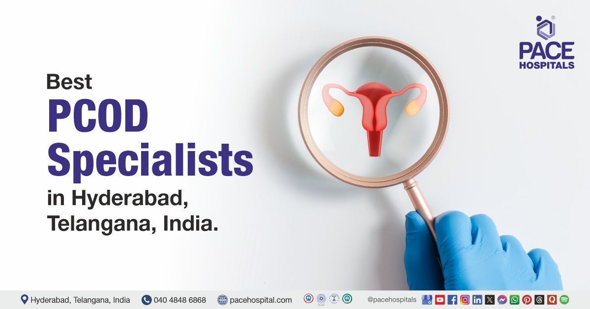 PCOD Doctors & Specialists for PCOD treatment in Hyderabad, India at PACE Hospitals