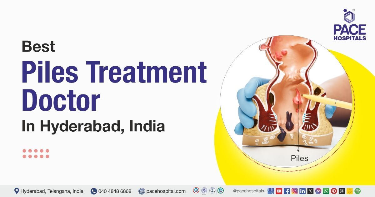 best piles doctor in hyderabad | piles specialist in hyderabad | piles doctor near me