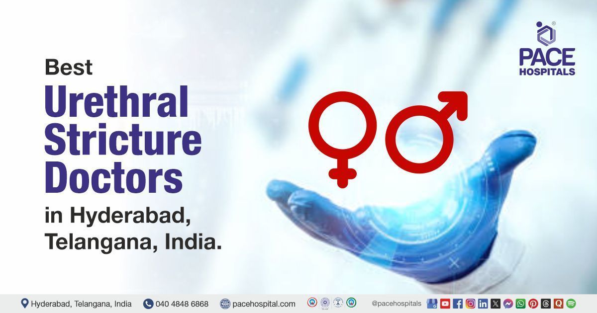 Urethral stricture treatment doctors & Specialists at PACE Hospitals, Hyderabad, India