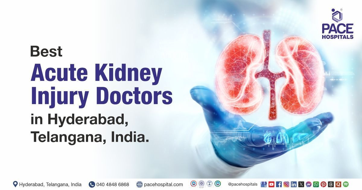 Best Acute Kidney Injury Specialists in Hyderabad, India | AKI Doctors