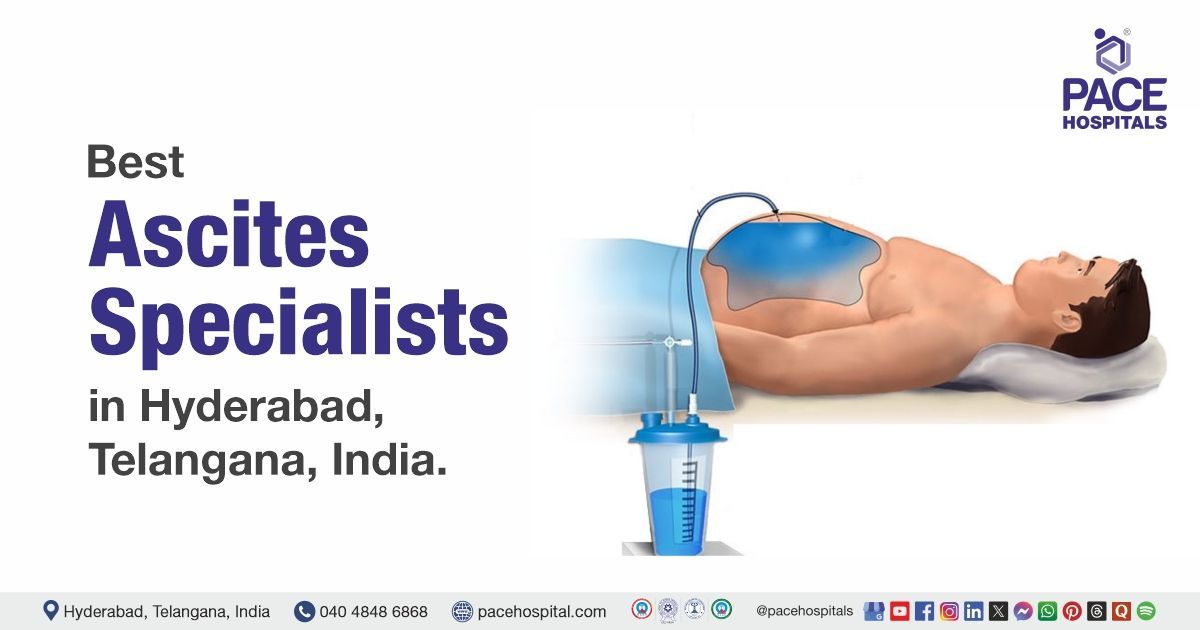 Best Ascites Specialist in Hyderabad, India | Top Ascites Doctors