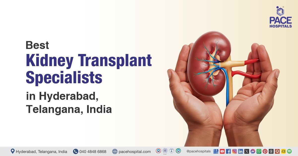 Best Kidney Transplant Doctors in Hyderabad, India | Top Kidney Transplant Specialists