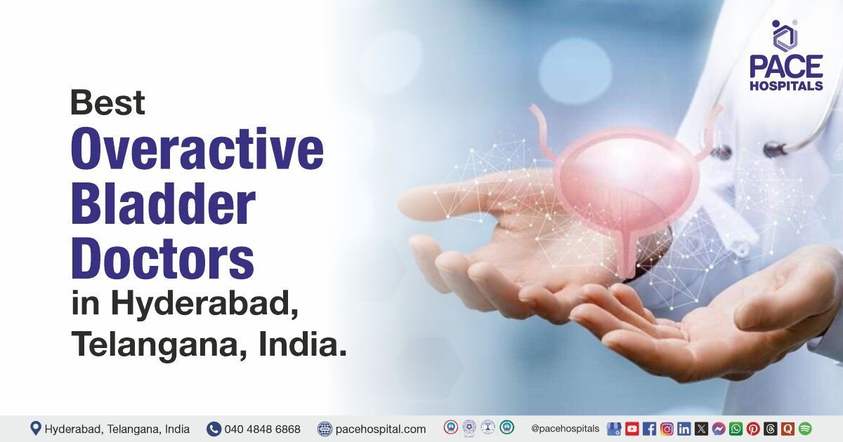 Best Overactive Bladder Specialist in Hyderabad, India | Overactive Bladder Doctors