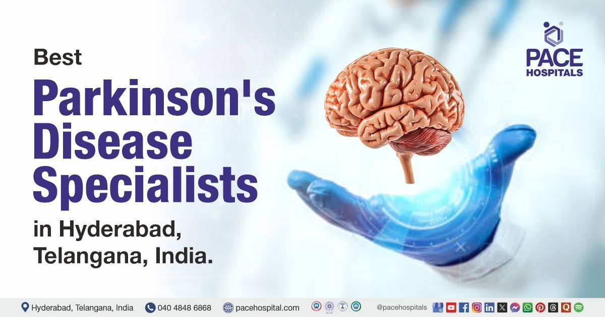 Parkinson’s disease specialist & doctor at PACE Hospitals, Hyderabad, India