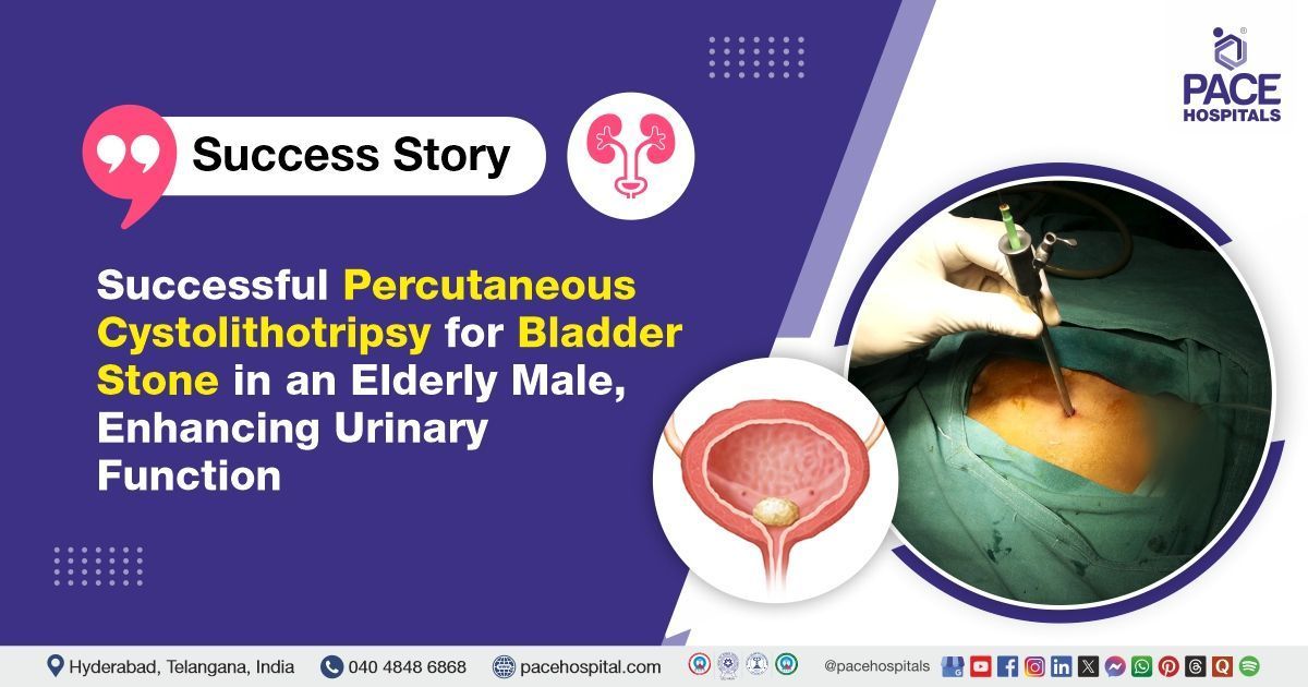 Case study of a 71-year-old bedridden male with Bladder stones treated at PACE Hospitals, Hyderabad